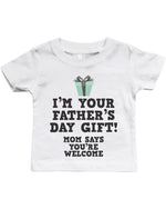 I'm Your Father's Day Gift - Funny Graphic