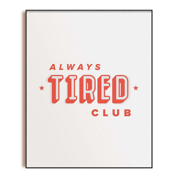 Alway's Tired Club