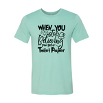 When You Stop Believing You Get Toilet Paper Shirt