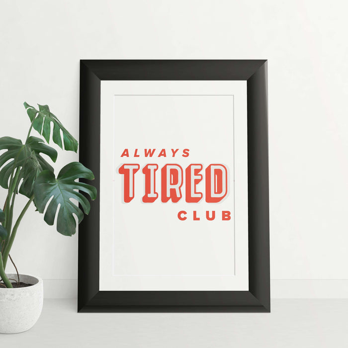 Alway's Tired Club