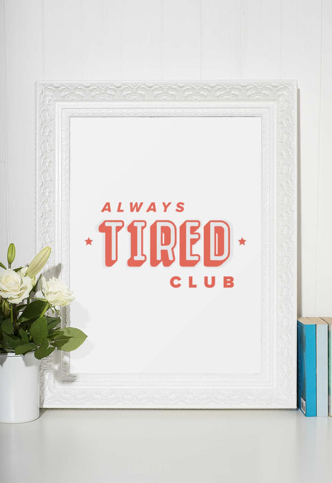 Alway's Tired Club